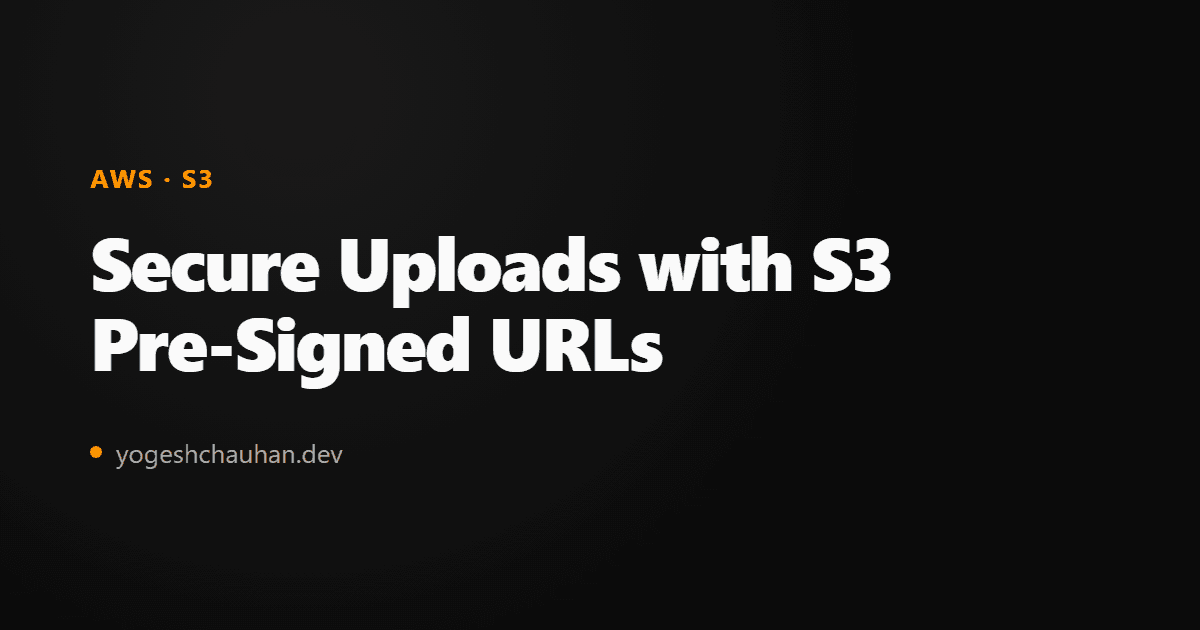 Secure File Uploads with S3 Pre-Signed URLs